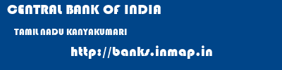 CENTRAL BANK OF INDIA  TAMIL NADU KANYAKUMARI    banks information 